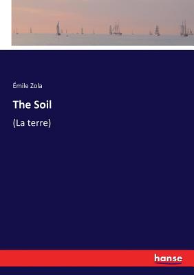 The Soil: (La terre) 3743444305 Book Cover