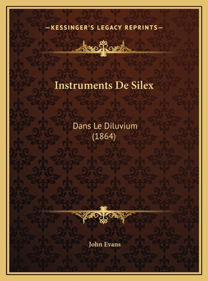 Instruments De Silex: Dans Le Diluvium (1864) [French] 1169655351 Book Cover