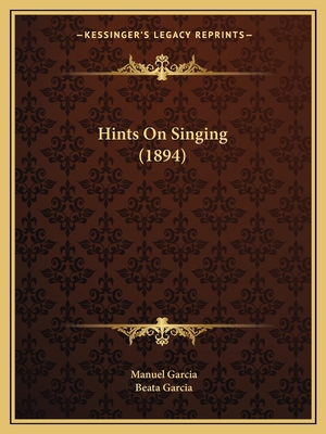 Hints On Singing (1894) 1164669761 Book Cover