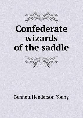 Confederate Wizards of the Saddle 5518472285 Book Cover