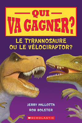 Qui Va Gagner? Le Tyrannosaure Ou Le Vélociraptor? [French] 1443151343 Book Cover