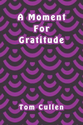 A Moment For Gratitude 1095795902 Book Cover