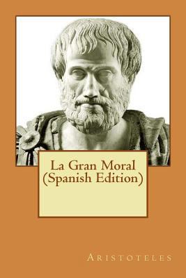 La Gran Moral (Spanish Edition) [Spanish] 1530971527 Book Cover
