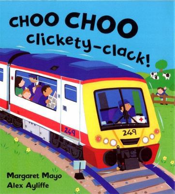 Choo Choo Clickety Clack 1843624036 Book Cover