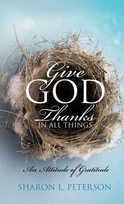 Give God Thanks in All Things 1628715006 Book Cover