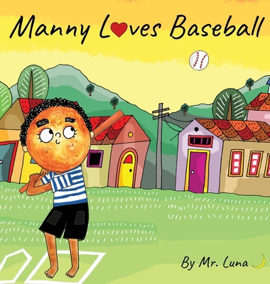 Manny Loves Baseball: Inspirational Baseball St... 1958490288 Book Cover