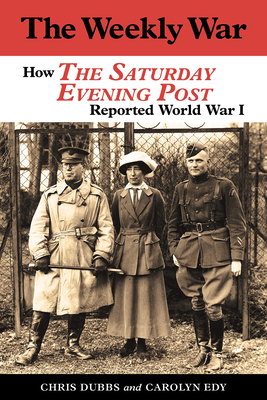 The Weekly War: How the Saturday Evening Post R... 1574418920 Book Cover