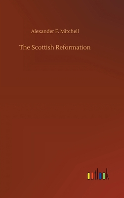 The Scottish Reformation 3752435283 Book Cover