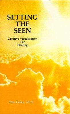 Setting the Seen: Creative Visualization for He... 0910367337 Book Cover