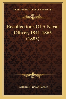 Recollections Of A Naval Officer, 1841-1865 (1883) 1163950750 Book Cover