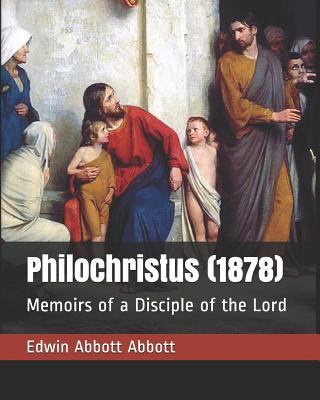 Philochristus (1878): Memoirs of a Disciple of ... 1794148671 Book Cover