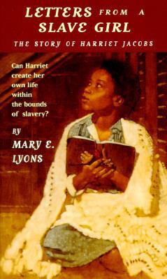 Letters from a Slave Girl: The Story of Harriet... 0689800150 Book Cover