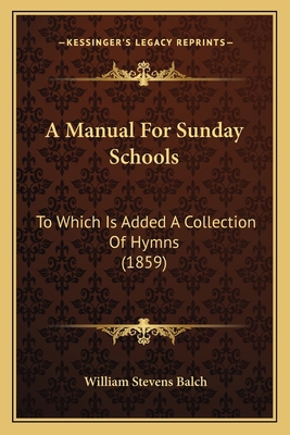 A Manual For Sunday Schools: To Which Is Added ... 1164536958 Book Cover