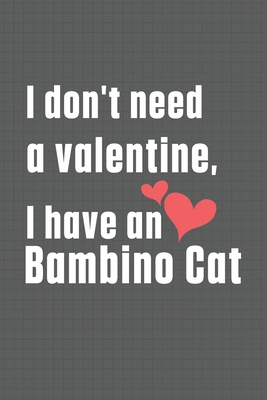 I don't need a valentine, I have a Bambino Cat:... B084DGF7KM Book Cover