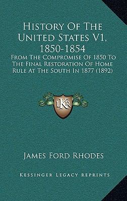 History Of The United States V1, 1850-1854: Fro... 1168264472 Book Cover