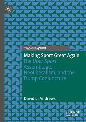 Making Sport Great Again: The Uber-Sport Assemb... 3030150046 Book Cover