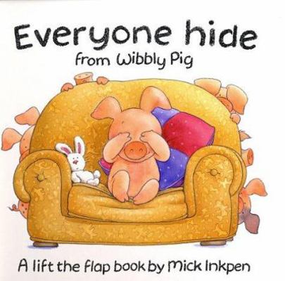 Everyone Hide from Wibbly Pig: A Lift-The-Flap ... 0670874892 Book Cover