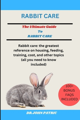 Rabbit Care: Rabbit care: the greatest referenc... B0D8V2R9FY Book Cover