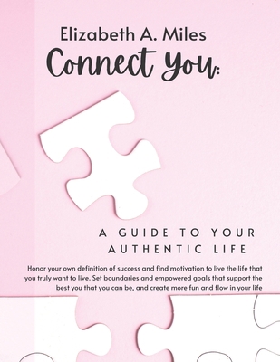 Connect You: A Guide to Your Authentic Life 1733282955 Book Cover