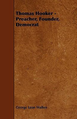 Thomas Hooker - Preacher, Founder, Democrat 1444667432 Book Cover