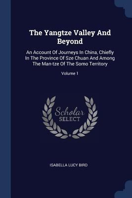 The Yangtze Valley And Beyond: An Account Of Jo... 1377299163 Book Cover