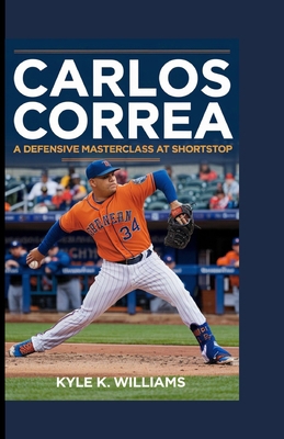Carlos Correa: A Defensive Masterclass at Short... B0DJRF24LW Book Cover