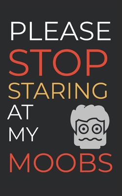 Please Stop Staring At My Moobs: 6 Week Man Boo... 1688380957 Book Cover