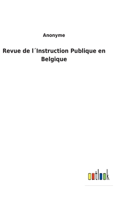 Revue de l´Instruction Publique en Belgique [French] 3752474238 Book Cover