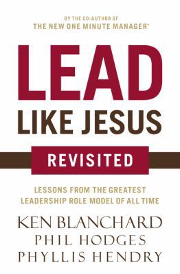 Lead Like Jesus Revisited: Lessons from the Gre... 0718077253 Book Cover
