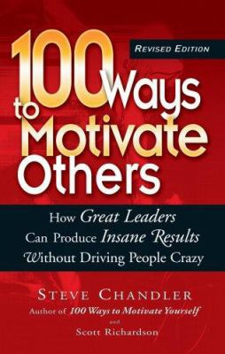 100 Ways to Motivate Others: How Great Leaders ... 1564149927 Book Cover