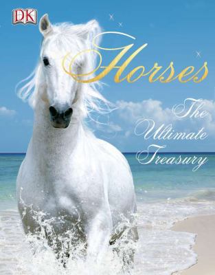 Horses: The Ultimate Treasury 0756698014 Book Cover