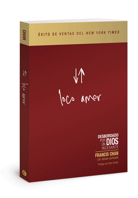 Loco Amor: Desbordado Por Un Dios Incesante 0830786570 Book Cover