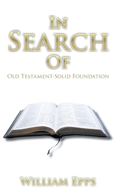 In Search Of: Old Testament-Solid Foundation 1947352555 Book Cover