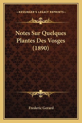 Notes Sur Quelques Plantes Des Vosges (1890) [French] 1167556453 Book Cover