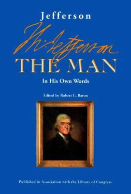 Jefferson the Man: In His Own Words 1555914268 Book Cover