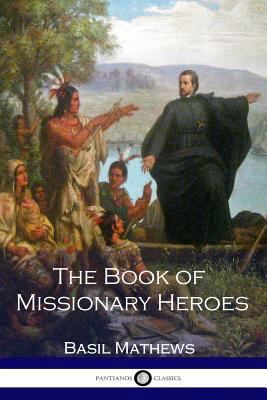 The Book of Missionary Heroes 1537696513 Book Cover