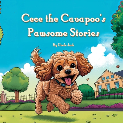 Cece the Cavapoo's Pawsome Stories B0BQXW49WZ Book Cover