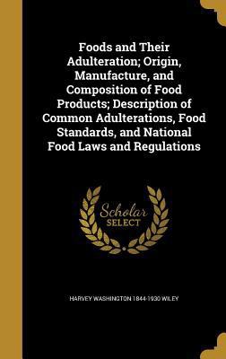 Foods and Their Adulteration; Origin, Manufactu... 1362435287 Book Cover