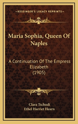 Maria Sophia, Queen of Naples: A Continuation o... 1165002027 Book Cover