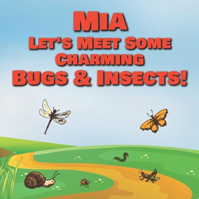 Mia Let's Meet Some Charming Bugs & Insects!: P... B08QX81RVS Book Cover