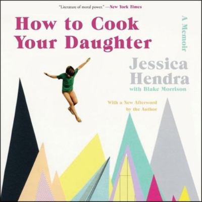 How to Cook Your Daughter: A Memoir 1982608129 Book Cover