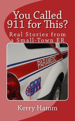 You Called 911 for This?: Real Stories from a S... 1537401831 Book Cover