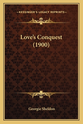 Love's Conquest (1900) 1166599280 Book Cover