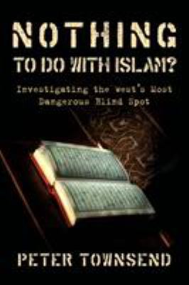 Nothing to Do with Islam?: Investigating the We... 0648313212 Book Cover