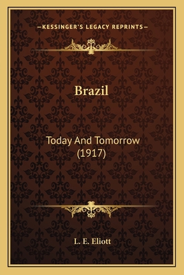 Brazil: Today And Tomorrow (1917) 1164072846 Book Cover