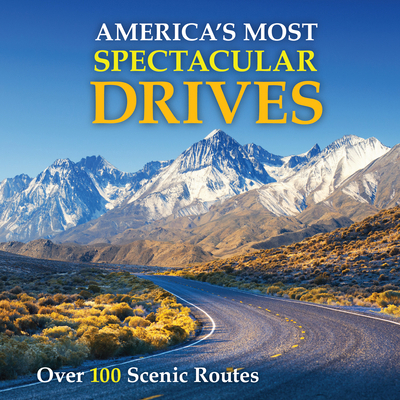 America's Most Spectacular Drives: Over 100 Sce... 1645582620 Book Cover