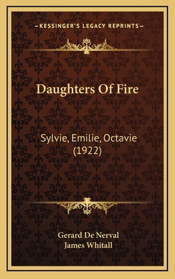 Daughters Of Fire: Sylvie, Emilie, Octavie (1922) 116663406X Book Cover