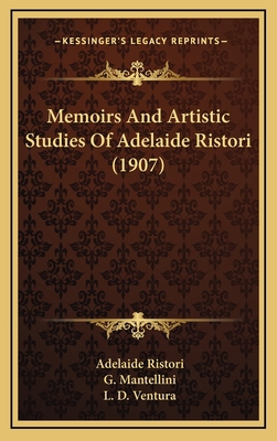 Memoirs and Artistic Studies of Adelaide Ristor... 1165035952 Book Cover