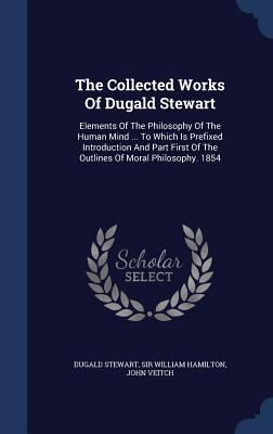 The Collected Works Of Dugald Stewart: Elements... 1340113775 Book Cover