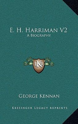 E. H. Harriman V2: A Biography 1163550434 Book Cover